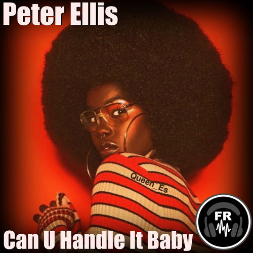 Peter Ellis - Can U Handle It Baby / Funky Revival