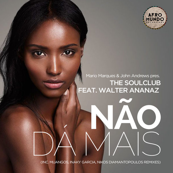 The SoulClub feat. Walter Ananaz - Nao Da Mais / Afromundo Recordings
