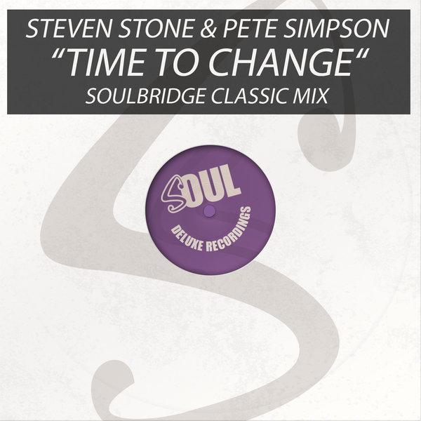 Steven Stone & Pete Simpson - Time To Change / Soul Deluxe
