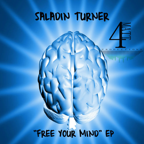 Saladin Turner - Free Your Mind / 4Matt Productions