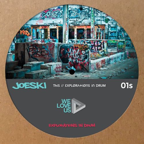 Joeski - Explorations in Drum / We Love Us