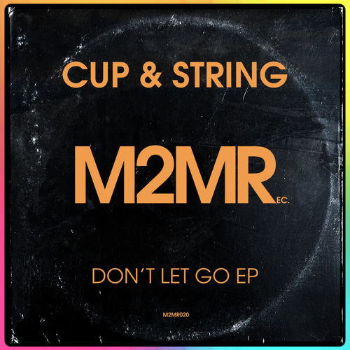 Cup & String - Don't Let Go EP / M2MR