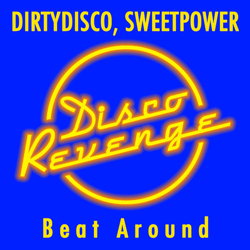 Dirtydisco & Sweetpower - Beat Around / Disco Revenge