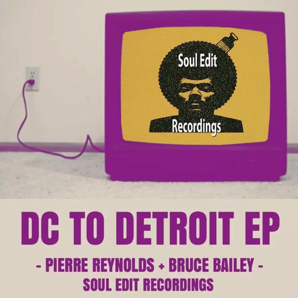Pierre Reynolds & Bruce Bailey - DC To Detroit EP / Smooth Edits