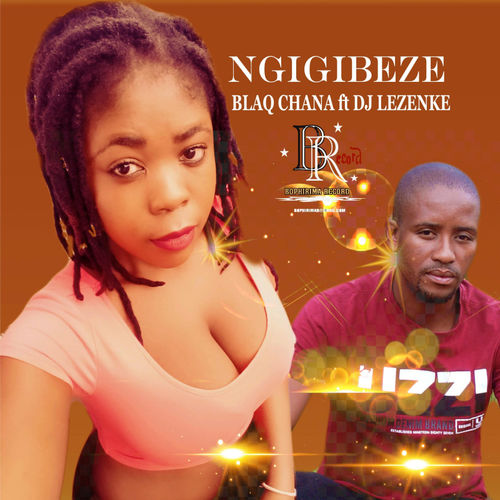 Blaq chana - Ngigibeze (feat. DJ Lezenke) / Bophirima Record