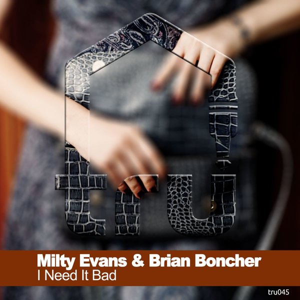 Milty Evans & Brian Boncher - I Need It Bad / Tru Musica