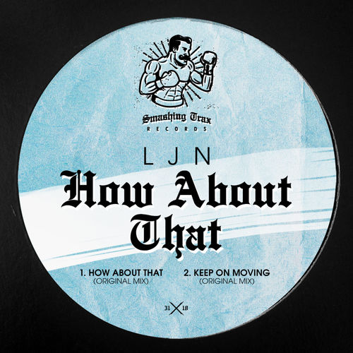 LJN - How About That / Smashing Trax Records