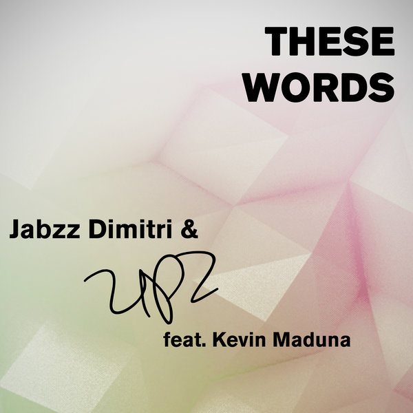 Jabzz Dimitri & UPZ feat.Kevin Maduna - These Words / soWHAT