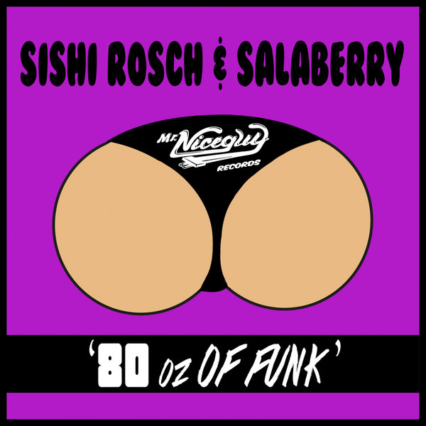 Sishi Rosch & Salaberry - 80oz Of Funk / Mr. Nice Guy