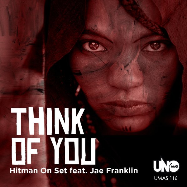 Hitman On Set feat. Jae Franklin - Think of You / Uno Mas Digital Recordings