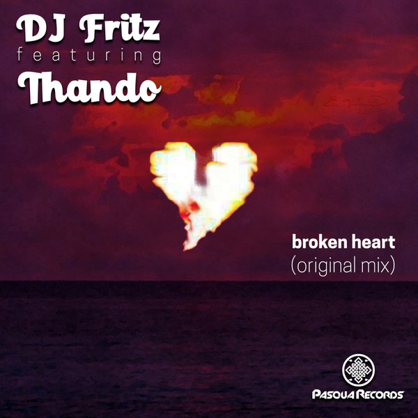 Dj Fritz feat Thando - Broken Heart / Pasqua Records