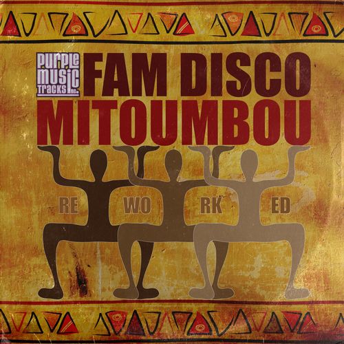 FAM Disco - Mitoumbou Reworked (Fam Disco Reworked) / Purple Tracks