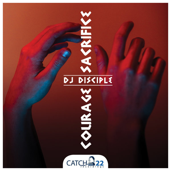 DJ Disciple - Courage & Sacrifice / Catch 22