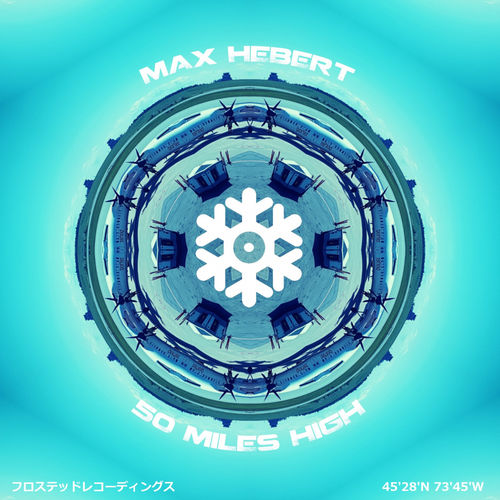 Max Hebert - 50 Miles High / Frosted Recordings