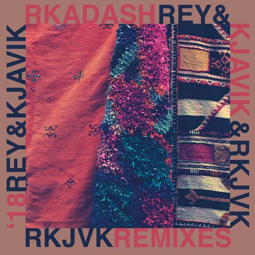 Rey & Kjavik - Rkadash (Remixes) / Rkjvk