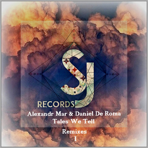 Alexandr Mar & Daniel De Roma - Tales We Tell Remixes, Pt. 1 / Secret Jams Records
