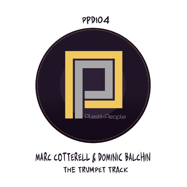 Marc Cotterell & Dominic Balchin - The Trumpet Track / Plastik People Digital