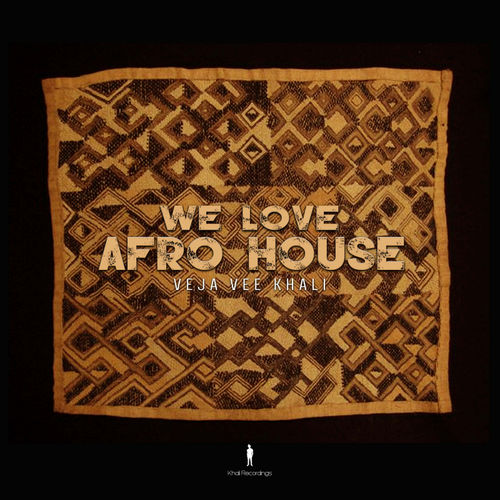 Veja Vee Khali - We Love Afro House (Album) / Khali Recordings