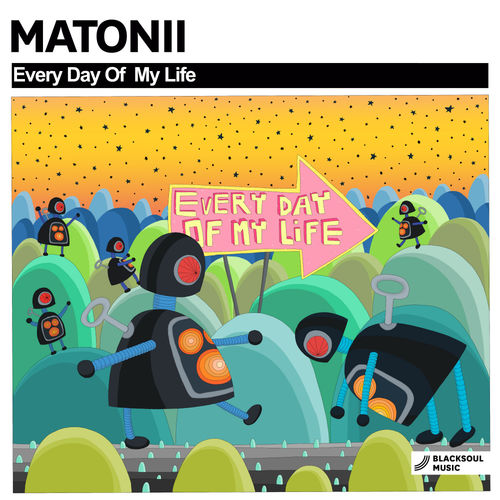 Matonii - Every Day Of My Life / Blacksoul Music