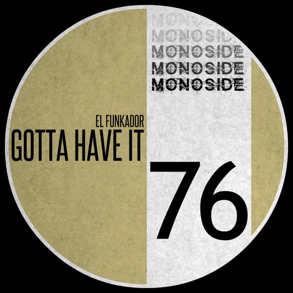 El Funkador - Gotta Have It / MONOSIDE