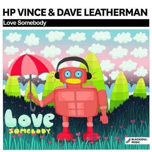 HP Vince & Dave Leatherman - Love Somebody / Blacksoul Music