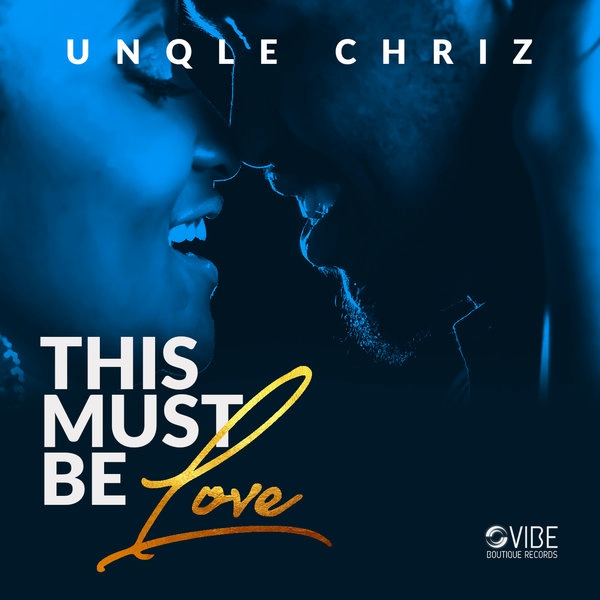 Unqle Chriz - This Must Be Love / Vibe Boutique Records