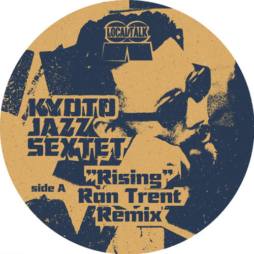 Kyoto Jazz Sextet - Rising (Ron Trent Remix) / Local Talk
