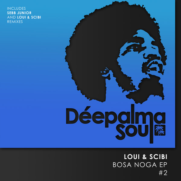 Loui & Scibi - Bosa Noga EP #2 / Deepalma Soul