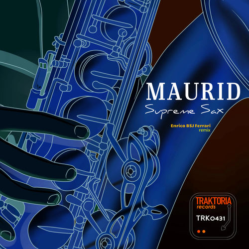 Maurid - Supreme Sax (Enrico BSJ Ferrari Remix) / Traktoria