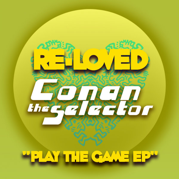 Conan The Selector - Play The Game EP / Re-Loved