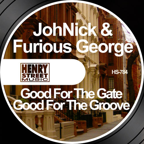 JohNick & Furious George - Good For The Gate / Henry Street Music