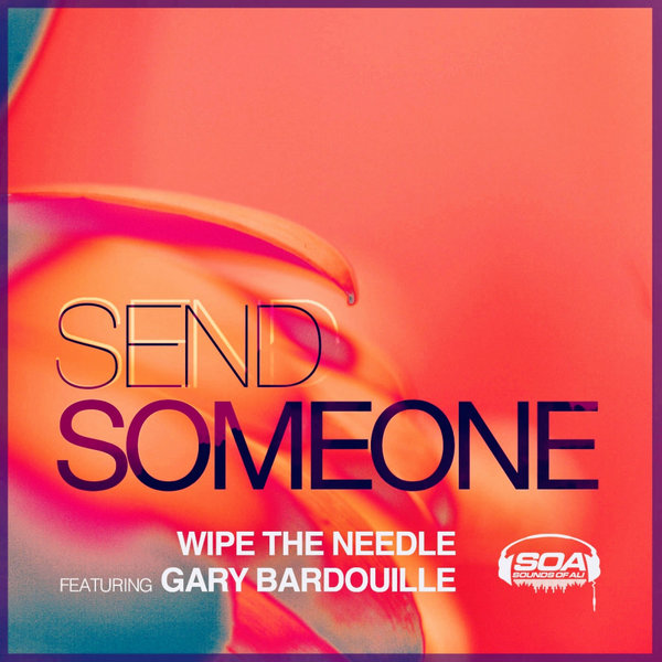 Wipe The Needle feat. Gary Bardouille - Send Someone / Sounds Of Ali
