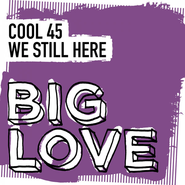 Cool 45 - We Still Here / Big Love