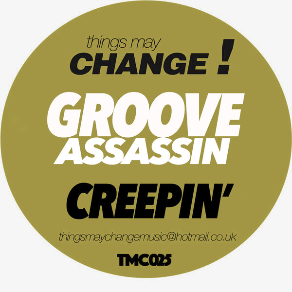 Groove Assassin - Creepin' / Things May Change!