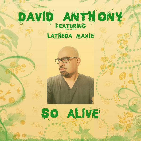 David Anthony feat. Latreda Maxie - So Alive / Planet Hum