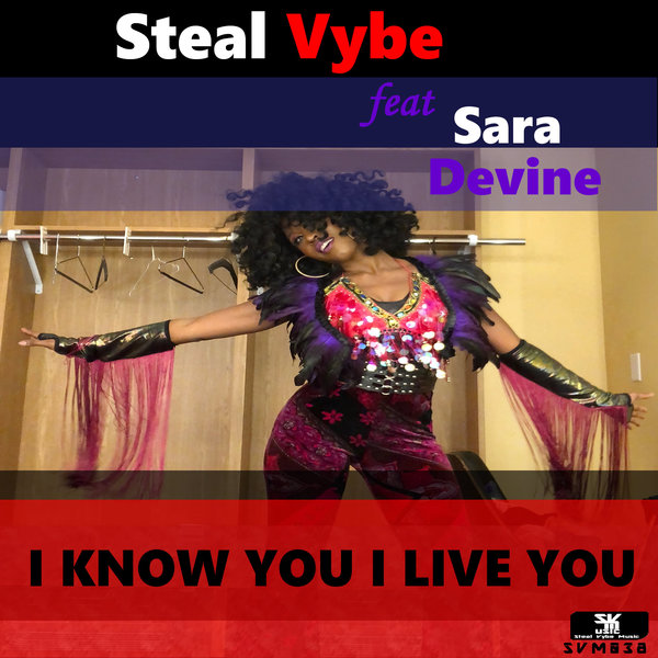 Steal Vybe feat. Sara Devine - I Know You, I Live You / Steal Vybe