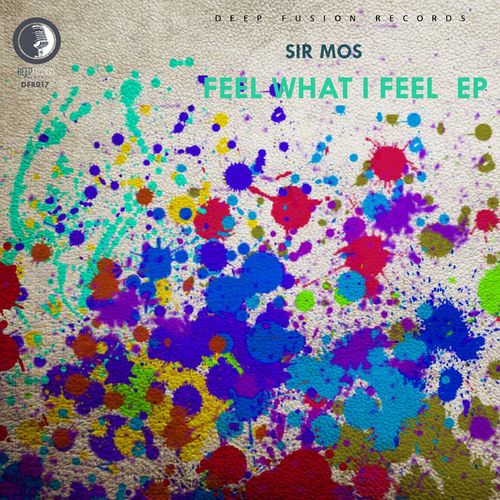 Sir Mos - Feel What I Feel / Deep Fusion Records