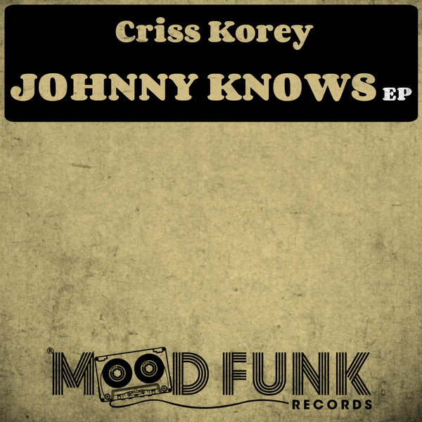 Criss Korey - Johnny Knows EP / Mood Funk Records