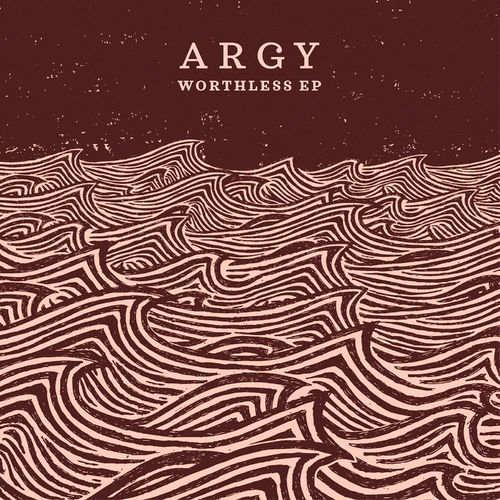 Argy - Worthless EP / Crosstown Rebels