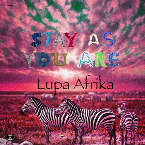 Lupa Afrika - Stay As You Are (Lupa Afrika's Deeper Life Remix) / Discokat Records