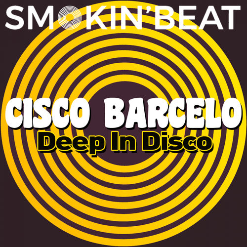 Cisco Barcelo - Deep In Disco / Smokin'Beat