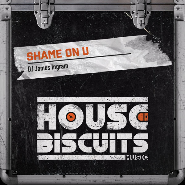 DJ James Ingram - Shame On U / House Biscuits Music
