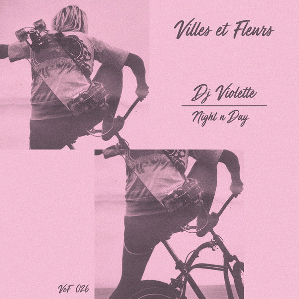 DJ Violette - Night N Day / Villes et Fleurs