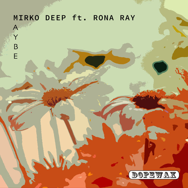 Mirko Deep ft Mona Ray - Maybe / Dopewax