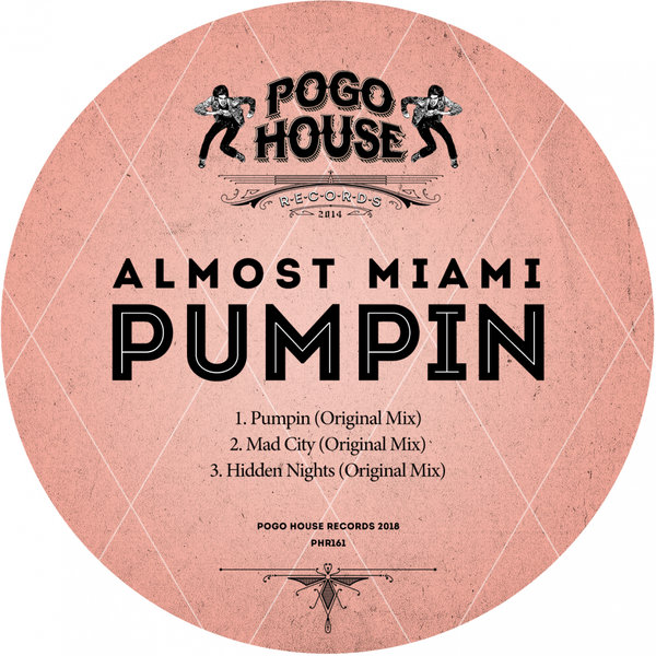Almost Miami - Pumpin / Pogo House Records