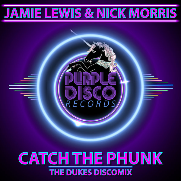 Jamie Lewis & Nick Morris - Catch The Phunk / Purple Disco Records
