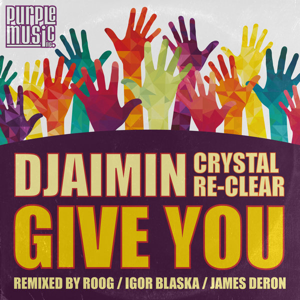 Djaimin feat. Crystal Re-Clear - Give You (Remixes) / Purple Music