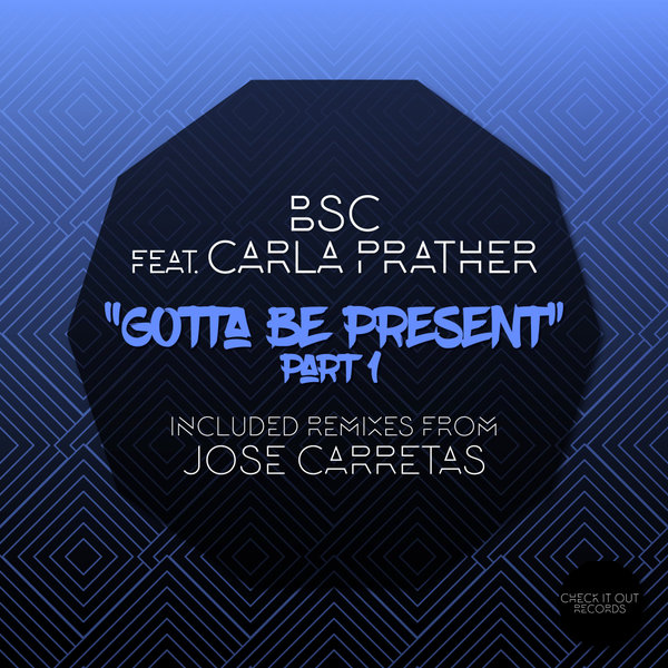 BSC, Carla Prather - Gotta Be Present / Check It Out Records