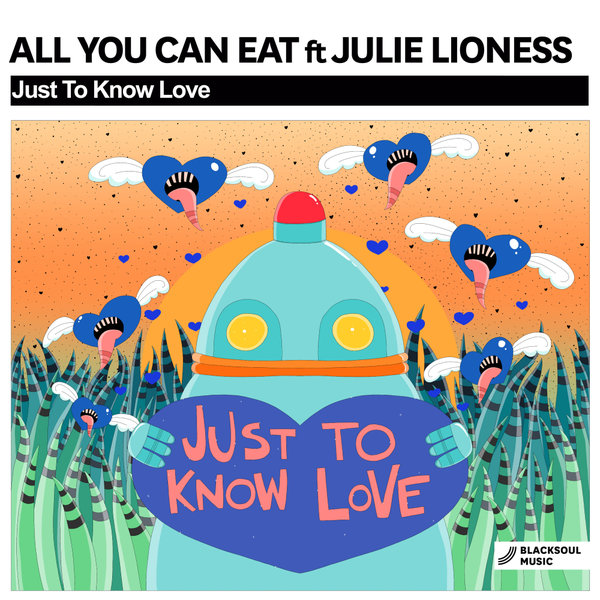 All You Can Eat feat. Julie Lioness - Just To Know Love / Blacksoul Music