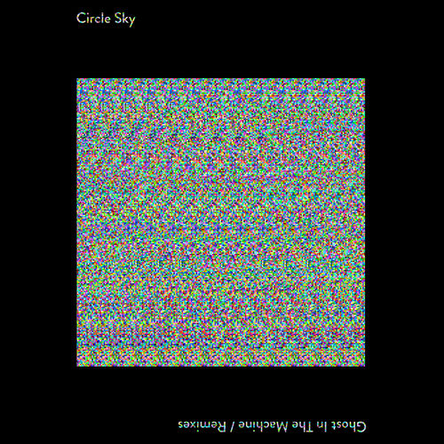 Circle Sky - Ghost in the Machine (Remixes) / BMG Rights Management